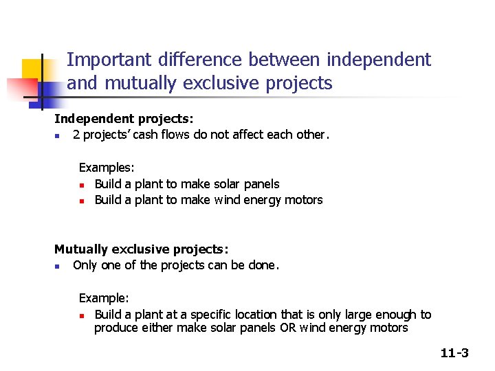 Important difference between independent and mutually exclusive projects Independent projects: n 2 projects’ cash