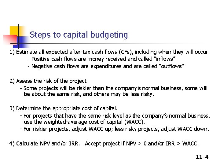 Steps to capital budgeting 1) Estimate all expected after-tax cash flows (CFs), including when