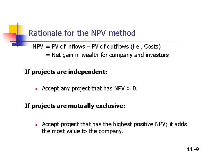 Rationale for the NPV method NPV = PV of inflows – PV of outflows