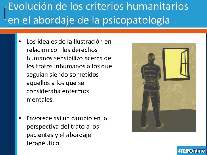 Evolución de los criterios humanitarios en el abordaje de la psicopatología • Los ideales