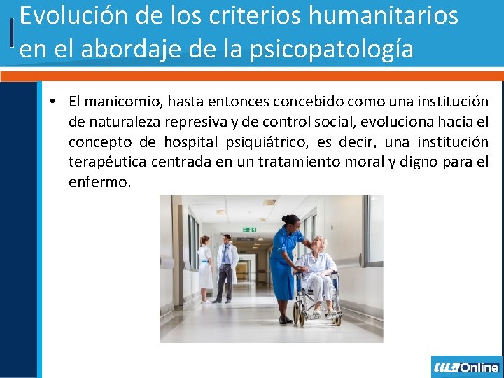 Evolución de los criterios humanitarios en el abordaje de la psicopatología • El manicomio,