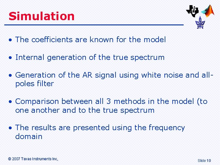 Simulation • The coefficients are known for the model • Internal generation of the Simulation • The coefficients are known for the model • Internal generation of the