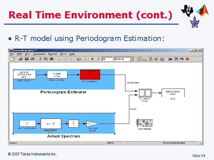 Real Time Environment (cont. ) • R-T model using Periodogram Estimation: © 2007 Texas Real Time Environment (cont. ) • R-T model using Periodogram Estimation: © 2007 Texas