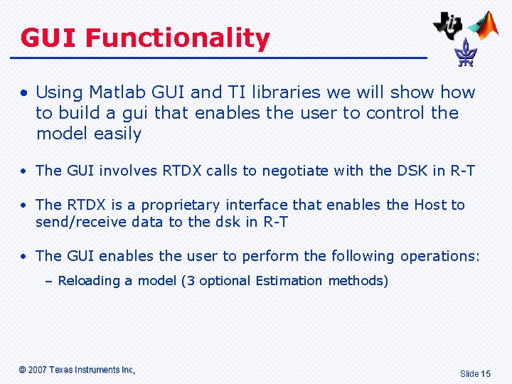 GUI Functionality • Using Matlab GUI and TI libraries we will show to build GUI Functionality • Using Matlab GUI and TI libraries we will show to build