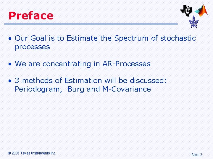 Preface • Our Goal is to Estimate the Spectrum of stochastic processes • We Preface • Our Goal is to Estimate the Spectrum of stochastic processes • We