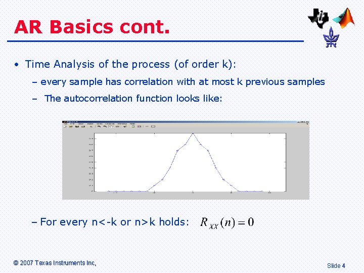 AR Basics cont. • Time Analysis of the process (of order k): – every AR Basics cont. • Time Analysis of the process (of order k): – every