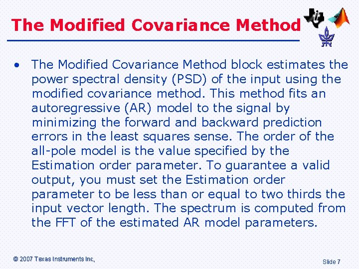 The Modified Covariance Method • The Modified Covariance Method block estimates the power spectral The Modified Covariance Method • The Modified Covariance Method block estimates the power spectral