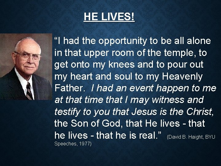 HE LIVES! “I had the opportunity to be all alone in that upper room HE LIVES! “I had the opportunity to be all alone in that upper room