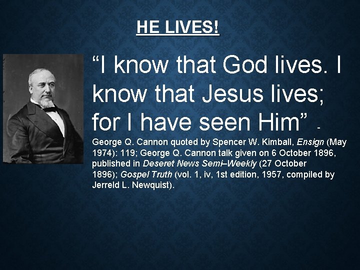 HE LIVES! “I know that God lives. I know that Jesus lives; for I HE LIVES! “I know that God lives. I know that Jesus lives; for I