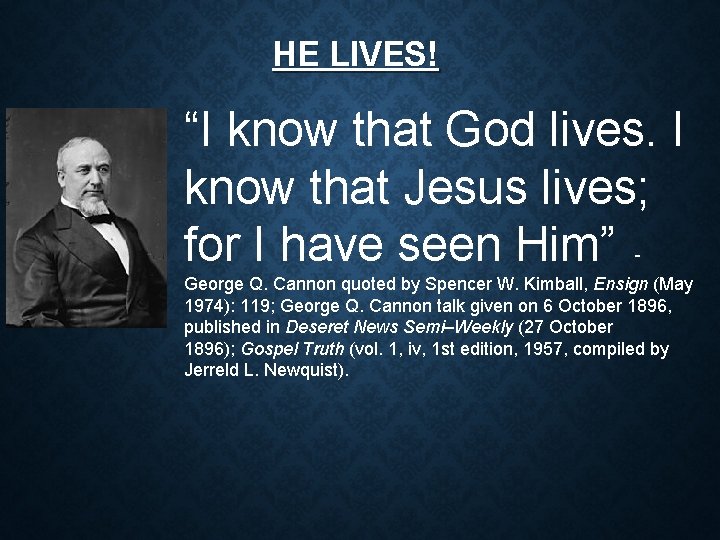 HE LIVES! “I know that God lives. I know that Jesus lives; for I