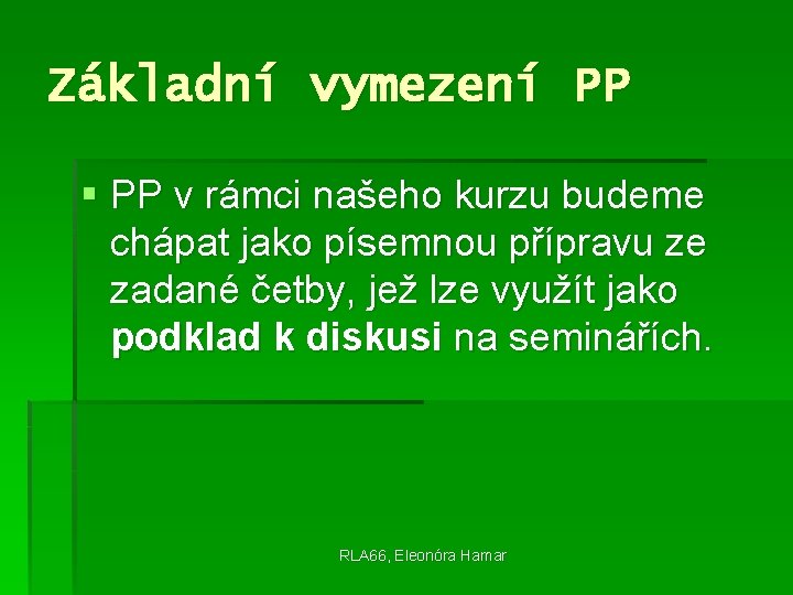 Základní vymezení PP § PP v rámci našeho kurzu budeme chápat jako písemnou přípravu