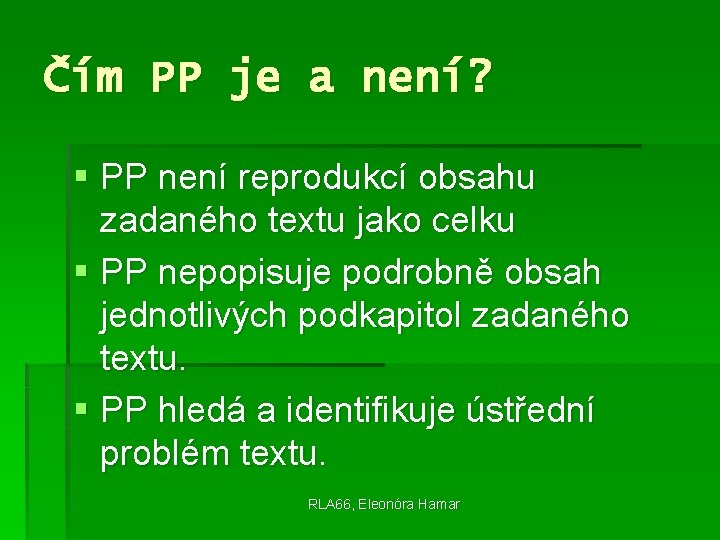 Čím PP je a není? § PP není reprodukcí obsahu zadaného textu jako celku