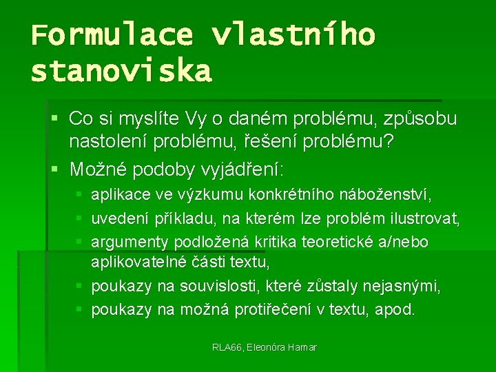 Formulace vlastního stanoviska § Co si myslíte Vy o daném problému, způsobu nastolení problému,