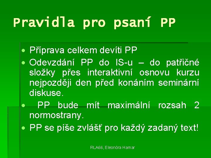 Pravidla pro psaní PP Příprava celkem devíti PP Odevzdání PP do IS-u – do