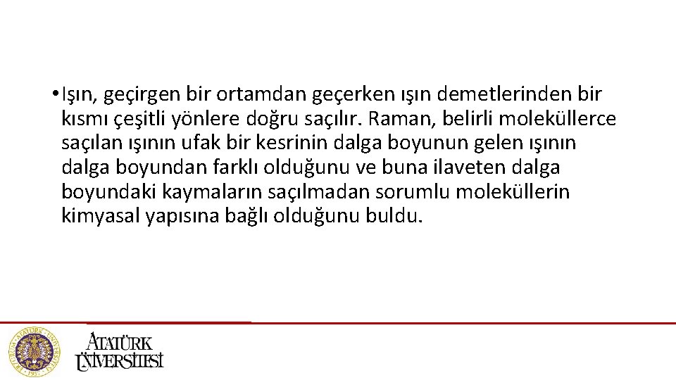  • Işın, geçirgen bir ortamdan geçerken ışın demetlerinden bir kısmı çeşitli yönlere doğru