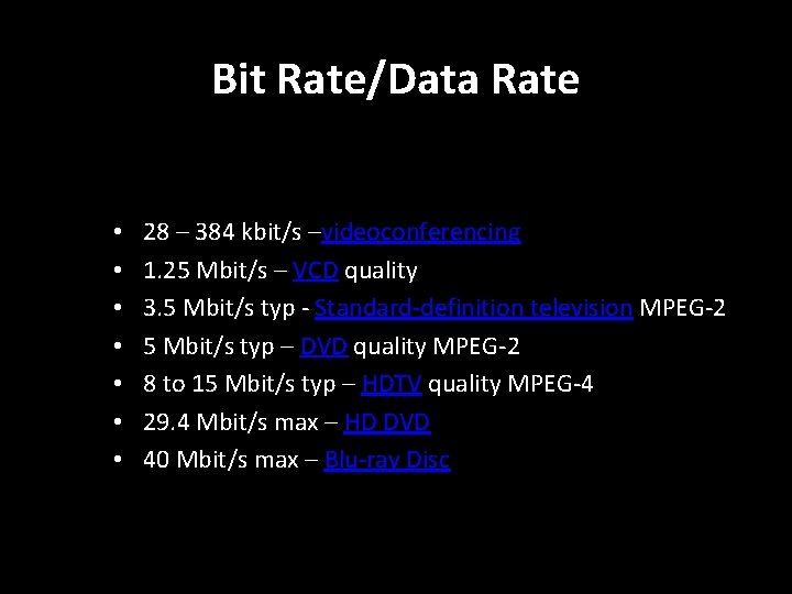Bit Rate/Data Rate • • 28 – 384 kbit/s –videoconferencing 1. 25 Mbit/s –