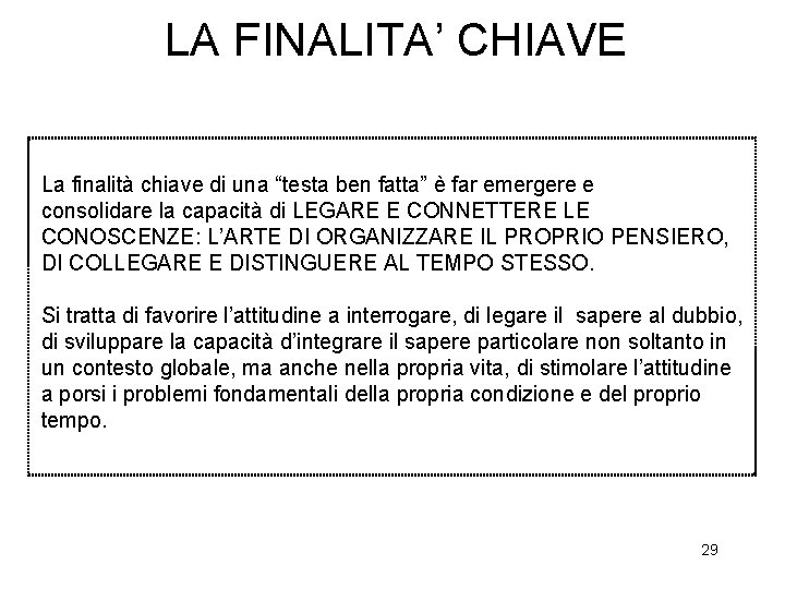 LA FINALITA’ CHIAVE La finalità chiave di una “testa ben fatta” è far emergere