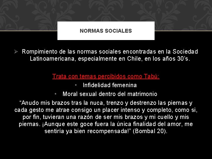 NORMAS SOCIALES Ø Rompimiento de las normas sociales encontradas en la Sociedad Latinoamericana, especialmente