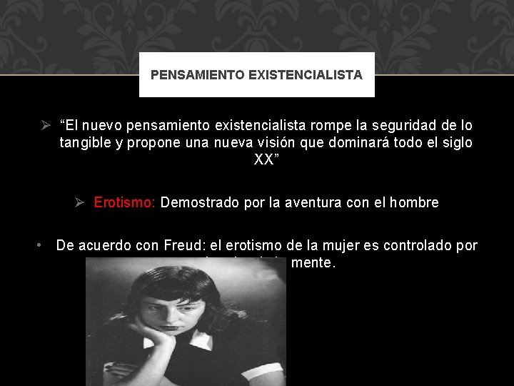PENSAMIENTO EXISTENCIALISTA Ø “El nuevo pensamiento existencialista rompe la seguridad de lo tangible y