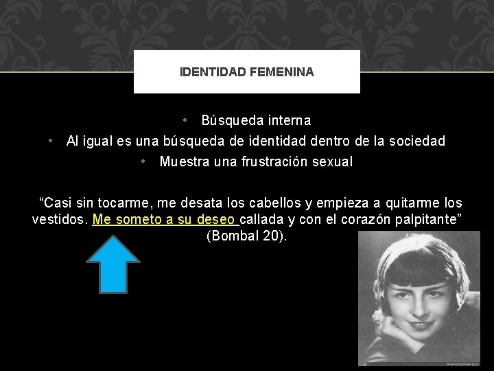 IDENTIDAD FEMENINA • Búsqueda interna • Al igual es una búsqueda de identidad dentro