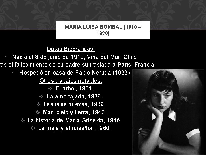 MARÍA LUISA BOMBAL (1910 – 1980) Datos Biográficos: • Nació el 8 de junio