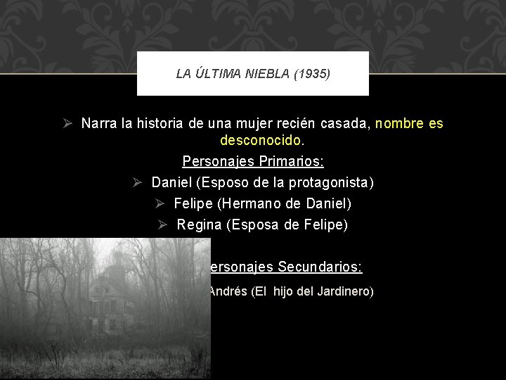 LA ÚLTIMA NIEBLA (1935) Ø Narra la historia de una mujer recién casada, nombre