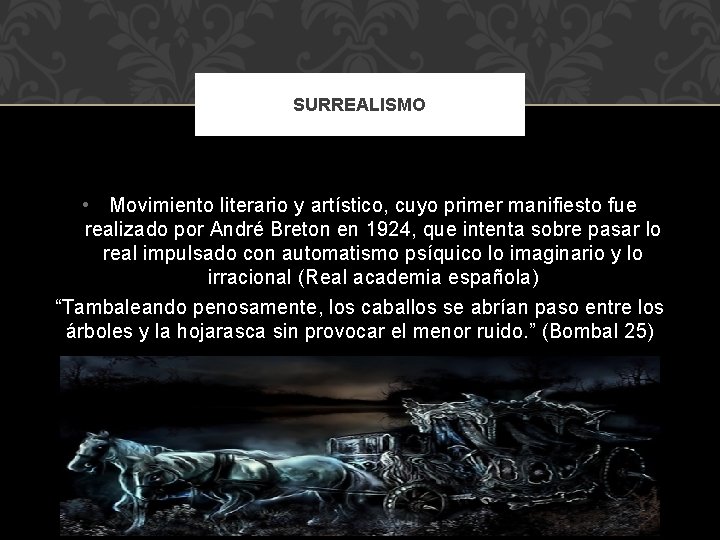 SURREALISMO • Movimiento literario y artístico, cuyo primer manifiesto fue realizado por André Breton