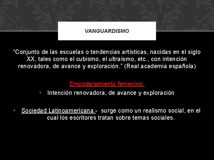 VANGUARDISMO “Conjunto de las escuelas o tendencias artísticas, nacidas en el siglo XX, tales