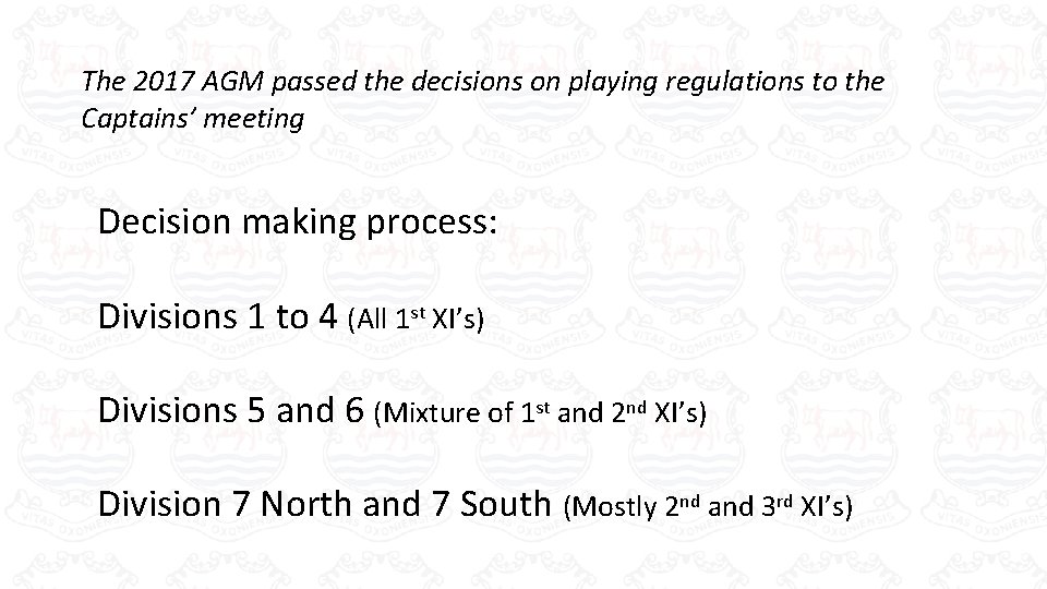 The 2017 AGM passed the decisions on playing regulations to the Captains’ meeting Decision The 2017 AGM passed the decisions on playing regulations to the Captains’ meeting Decision