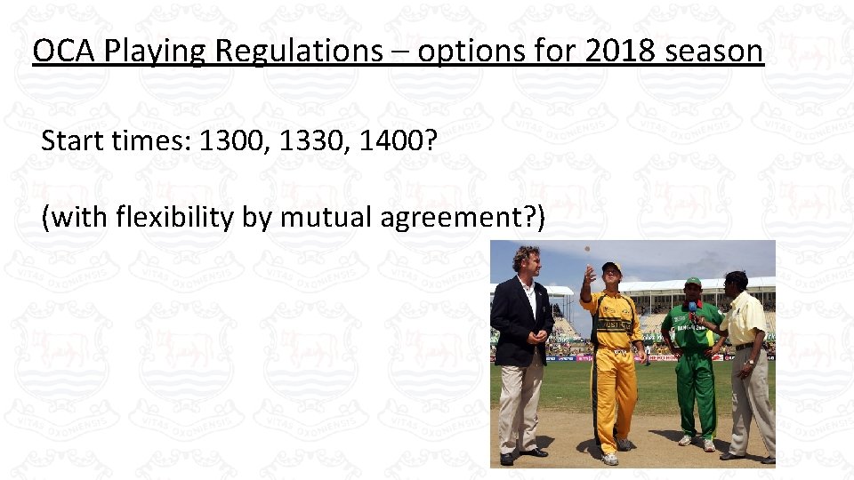 OCA Playing Regulations – options for 2018 season Start times: 1300, 1330, 1400? (with OCA Playing Regulations – options for 2018 season Start times: 1300, 1330, 1400? (with