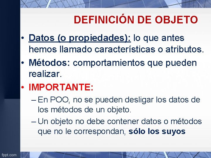 DEFINICIÓN DE OBJETO • Datos (o propiedades): lo que antes hemos llamado características o