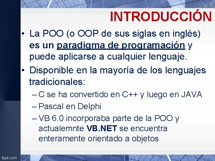 INTRODUCCIÓN • La POO (o OOP de sus siglas en inglés) es un paradigma