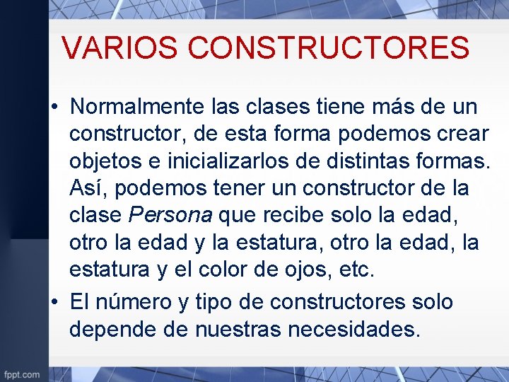 VARIOS CONSTRUCTORES • Normalmente las clases tiene más de un constructor, de esta forma
