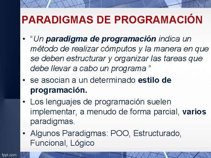 PARADIGMAS DE PROGRAMACIÓN • “Un paradigma de programación indica un método de realizar cómputos