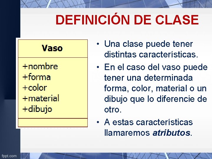 DEFINICIÓN DE CLASE • Una clase puede tener distintas características. • En el caso