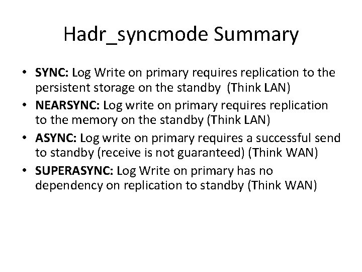 Hadr_syncmode Summary • SYNC: Log Write on primary requires replication to the persistent storage