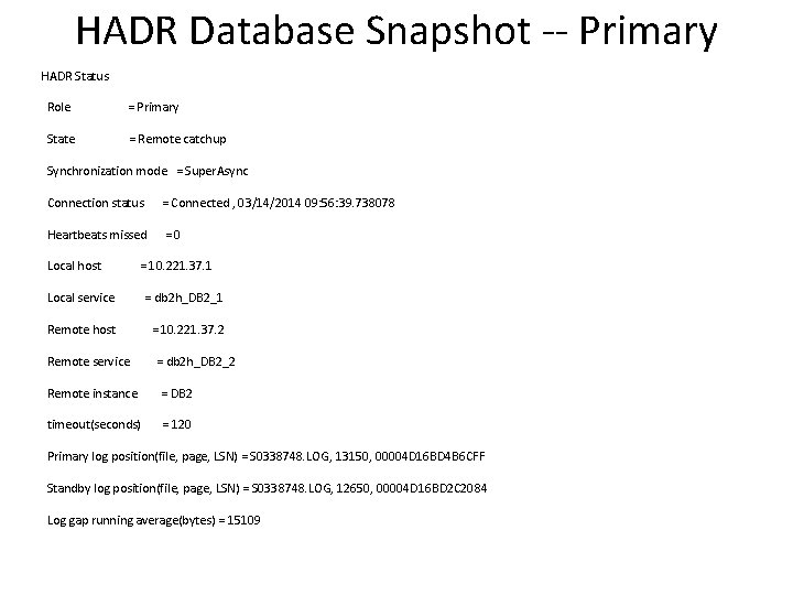 HADR Database Snapshot -- Primary HADR Status Role = Primary State = Remote catchup