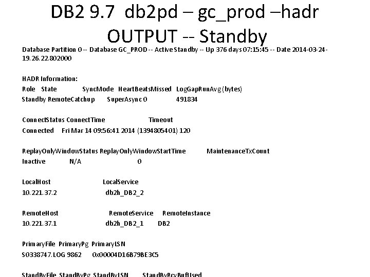 DB 2 9. 7 db 2 pd – gc_prod –hadr OUTPUT -- Standby Database