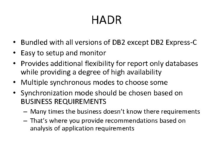 HADR • Bundled with all versions of DB 2 except DB 2 Express-C •