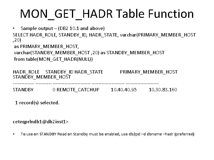 MON_GET_HADR Table Function • Sample output – (DB 2 10. 1 and above) SELECT