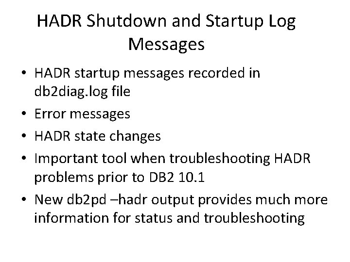 HADR Shutdown and Startup Log Messages • HADR startup messages recorded in db 2