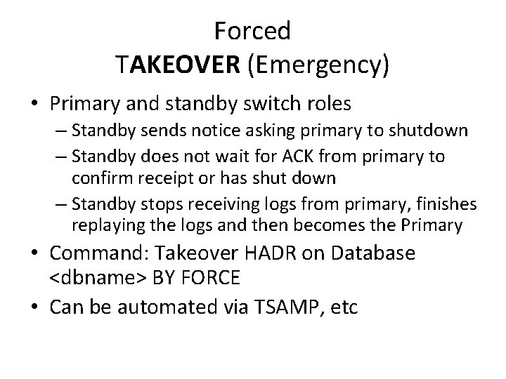 Forced TAKEOVER (Emergency) • Primary and standby switch roles – Standby sends notice asking