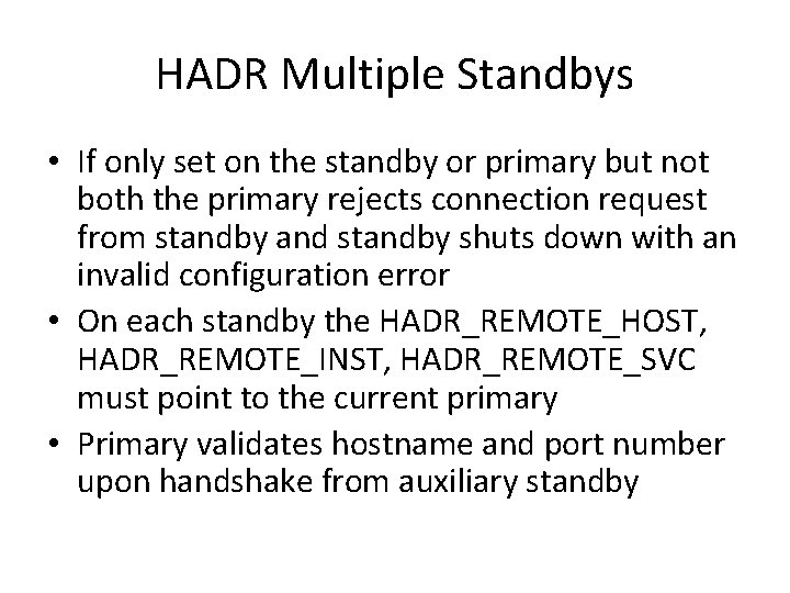 HADR Multiple Standbys • If only set on the standby or primary but not