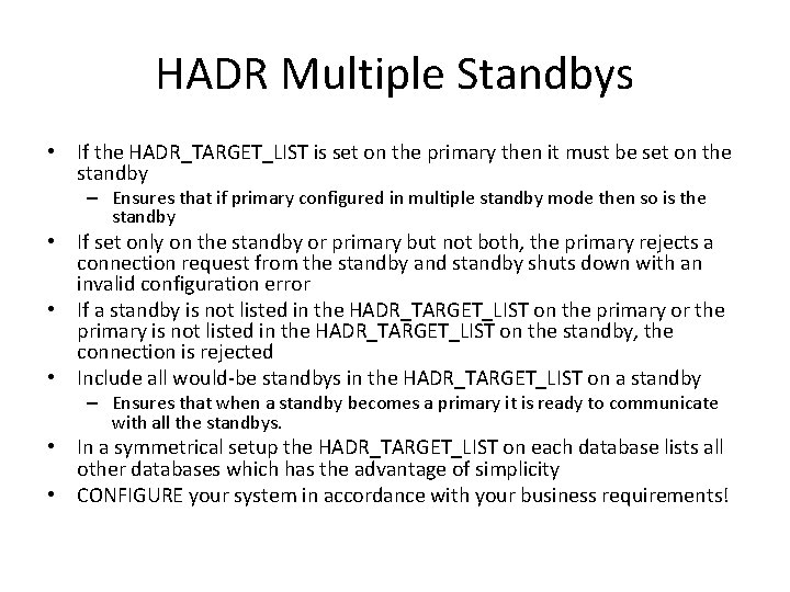 HADR Multiple Standbys • If the HADR_TARGET_LIST is set on the primary then it