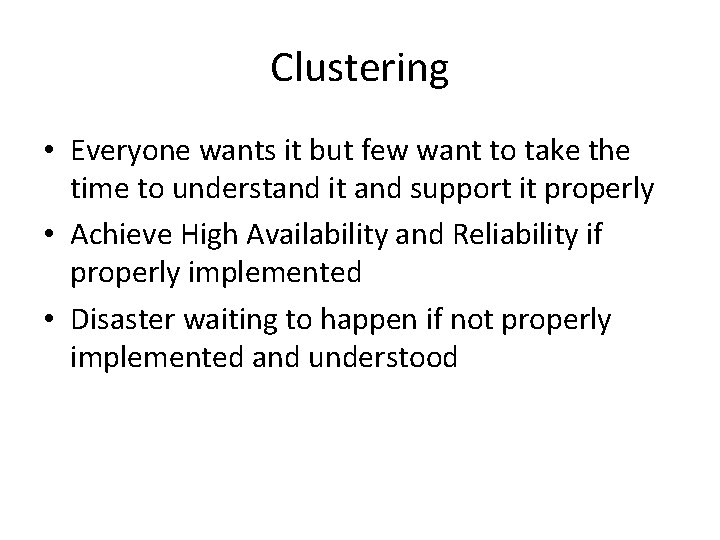 Clustering • Everyone wants it but few want to take the time to understand