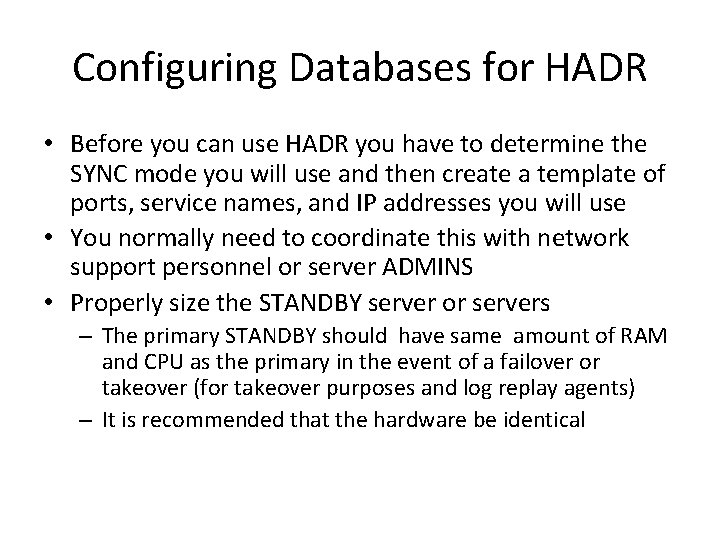 Configuring Databases for HADR • Before you can use HADR you have to determine