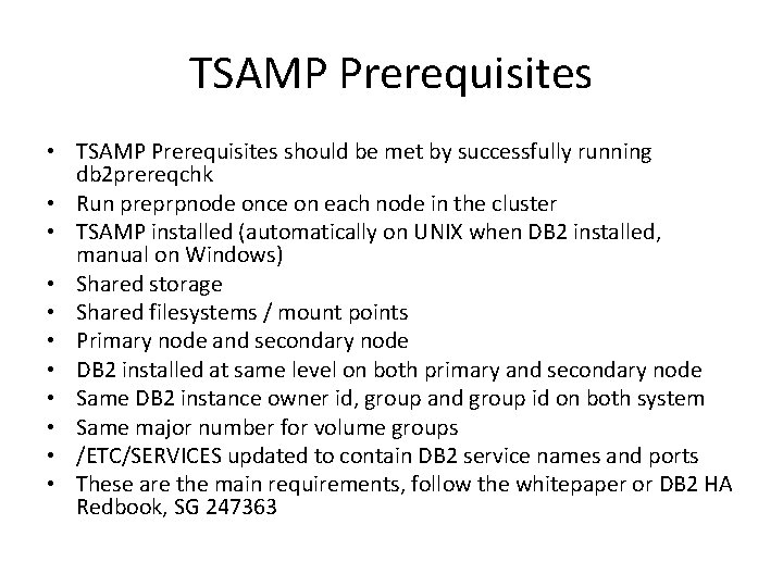 TSAMP Prerequisites • TSAMP Prerequisites should be met by successfully running db 2 prereqchk