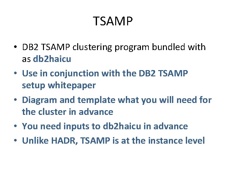 TSAMP • DB 2 TSAMP clustering program bundled with as db 2 haicu •