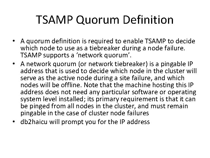 TSAMP Quorum Definition • A quorum definition is required to enable TSAMP to decide