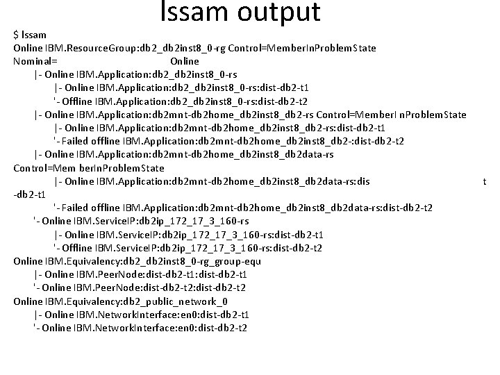 lssam output $ lssam Online IBM. Resource. Group: db 2_db 2 inst 8_0 -rg